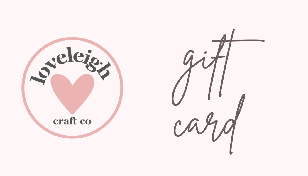 LoveLeigh Craft Co Gift Card